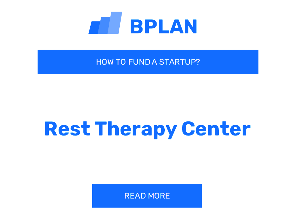 How to Fund a Rest Therapy Center Startup