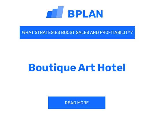 How Can Strategies Boost Sales and Profitability of Boutique Art Hotel Business?