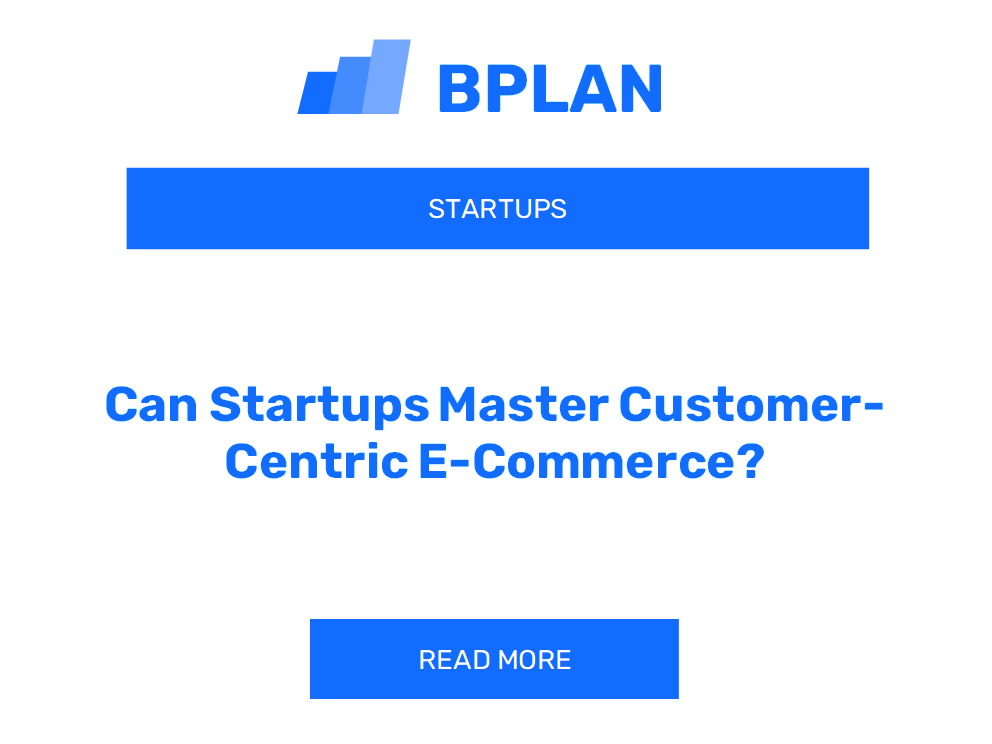 Can Startups Master Customer-Centric E-Commerce?