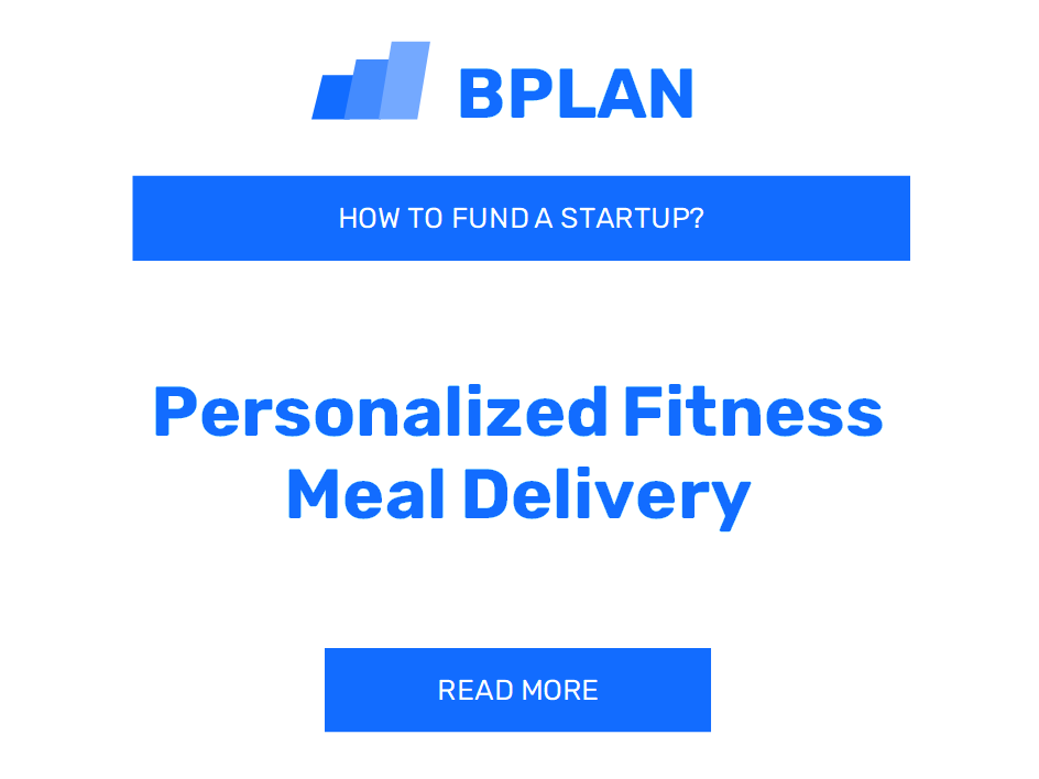 How to Fund a Personalized Fitness Meal Delivery Startup?