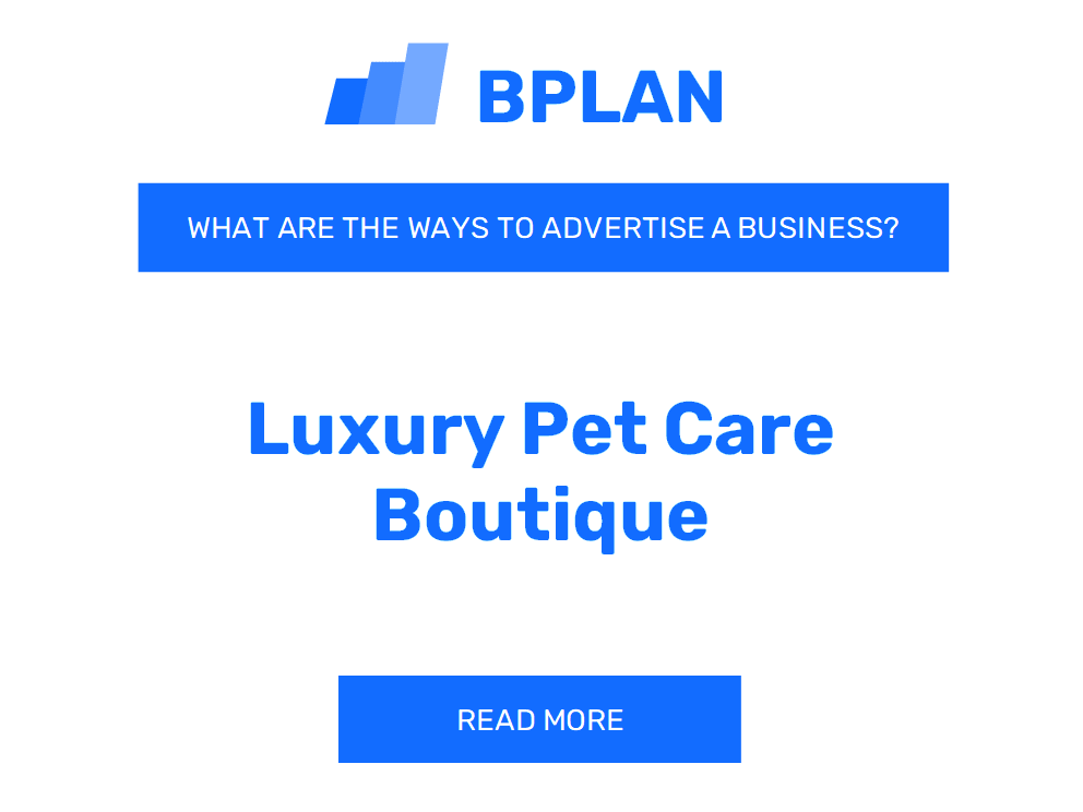 What Are Effective Ways to Advertise a Luxury Pet Care Boutique Business?