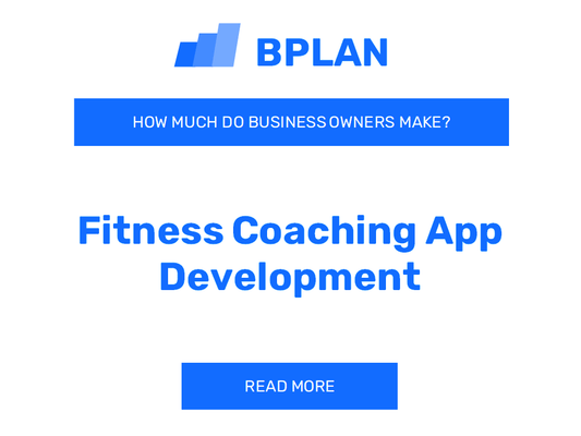 How Much Do Fitness Coaching App Development Business Owners Make?