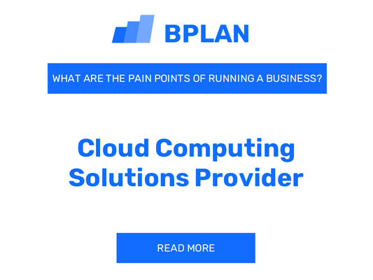 What Are the Pain Points of Running a Cloud Computing Solutions Provider Business?