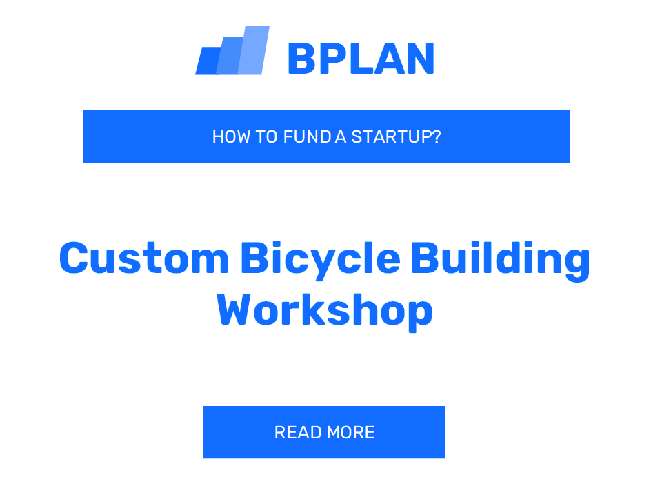 How to Fund a Custom Bicycle Building Workshop Startup?