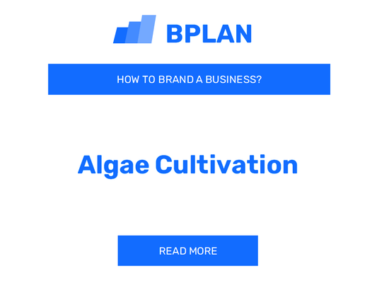 How to Brand an Algae Cultivation Business?