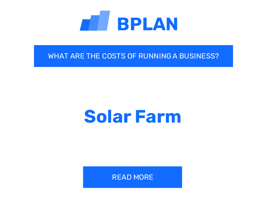 What Are the Costs of Operating a Solar Farm Business?