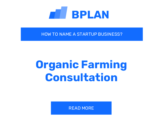 How to Name an Organic Farming Consultation Business?