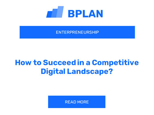 How to Succeed in a Competitive Digital Landscape?