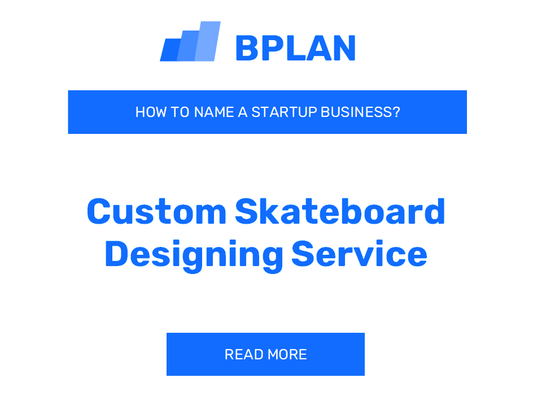 How to Name a Custom Skateboard Designing Service Business?