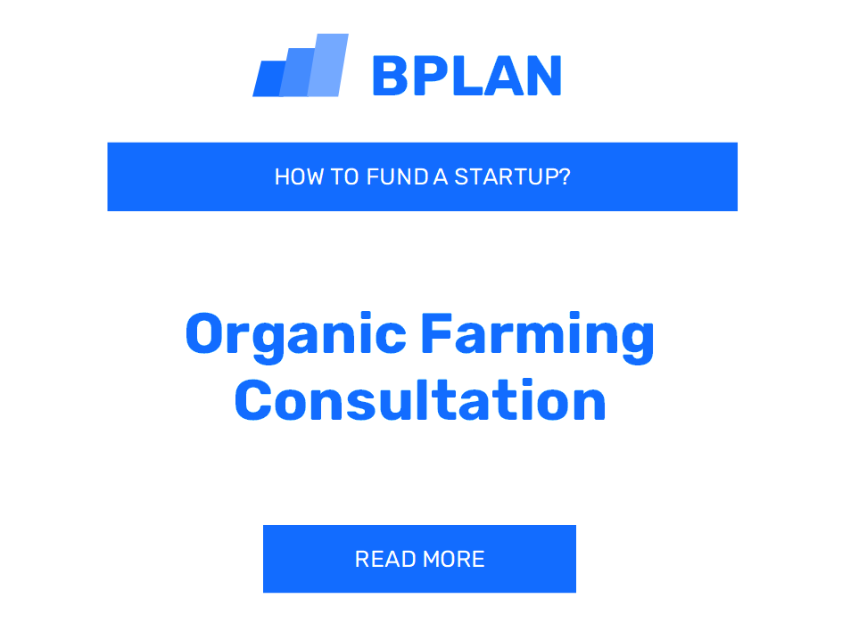 How to Fund an Organic Farming Consultation Startup?