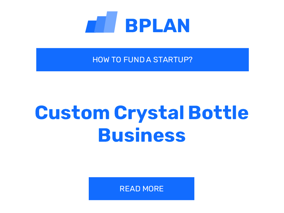 How to Fund a Custom Crystal Bottle Startup?