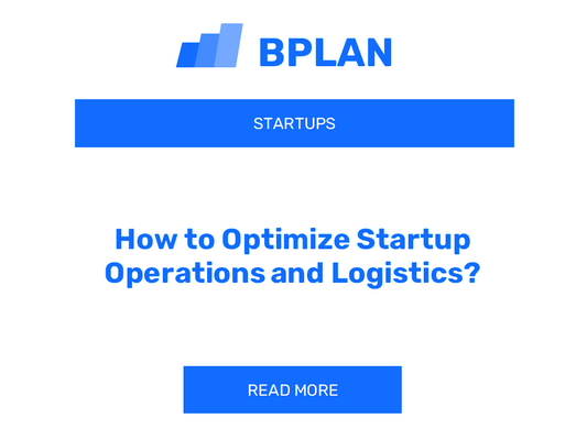 How to Optimize Startup Operations and Logistics?