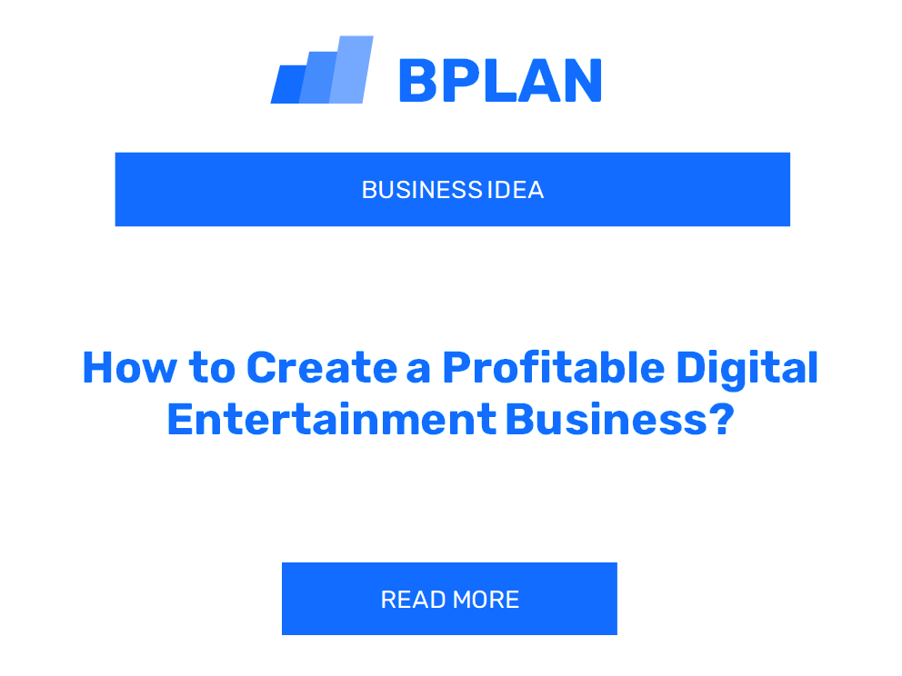 How to Create a Profitable Digital Entertainment Business?