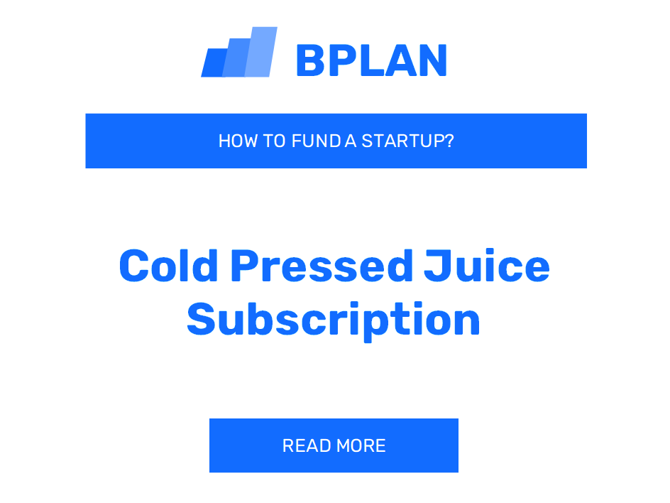 How to Fund a Cold-Pressed Juice Subscription Startup?