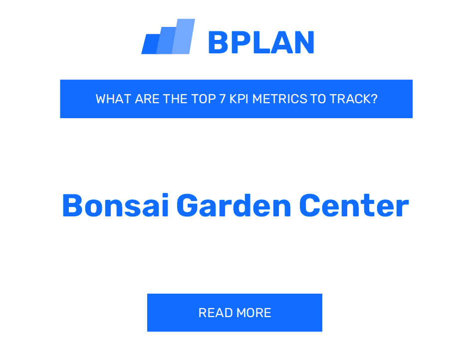 What Are the Top 7 KPIs of a Bonsai Garden Center Business?