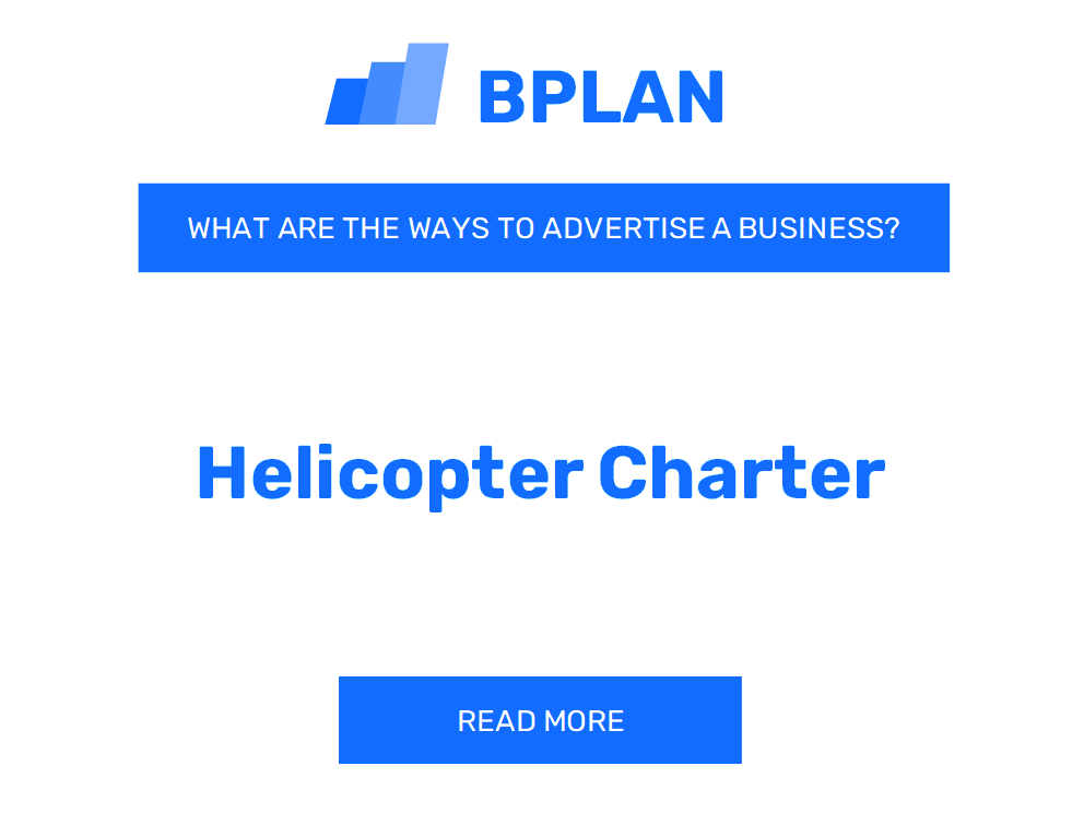 What Are Effective Ways to Advertise a Helicopter Charter Business?