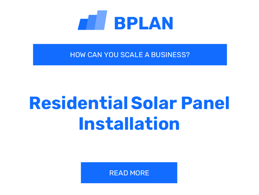 How Can You Scale a Residential Solar Panel Installation Business?