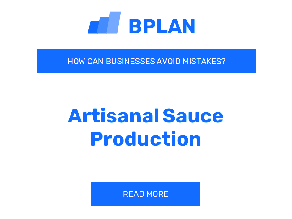 How Can Artisanal Sauce Production Businesses Avoid Mistakes?