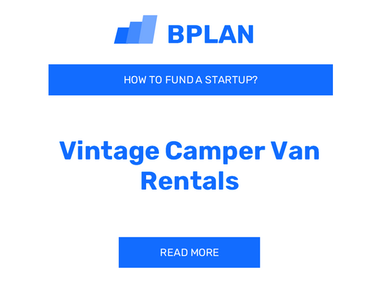 How to Fund a Vintage Camper Van Rentals Startup?