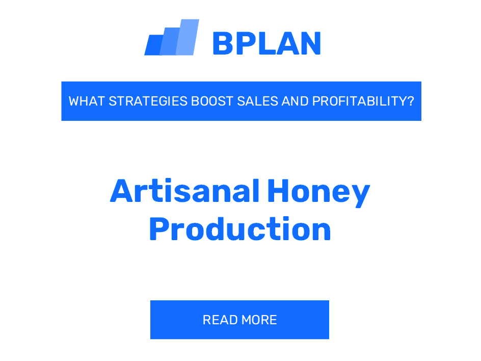 What Strategies Boost Sales and Profitability of Artisanal Honey Production Business?