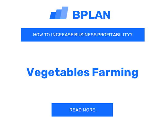 How to Increase Vegetable Farming Business Profitability?