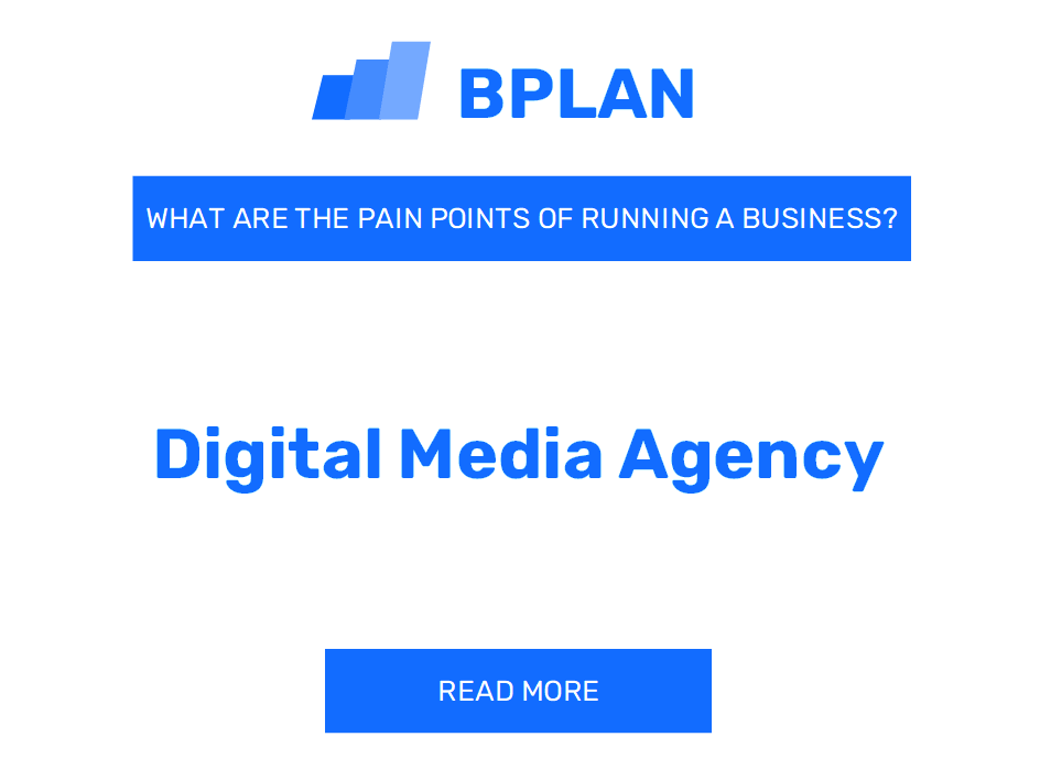 What Are the Pain Points of Running a Digital Media Agency Business?