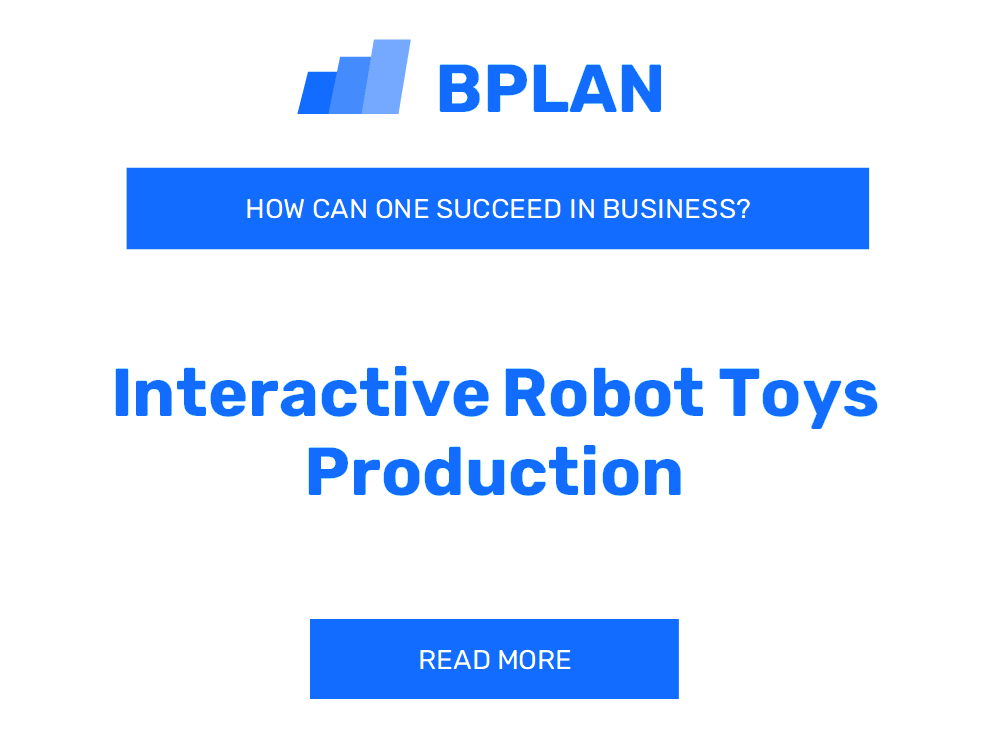 How Can One Succeed in Interactive Robot Toys Production Business?