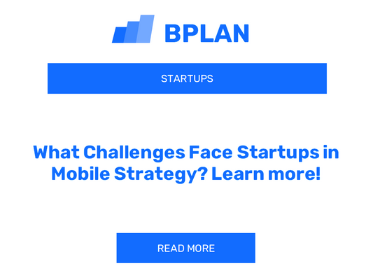 What Challenges Face Startups in Mobile Strategy? Learn more!