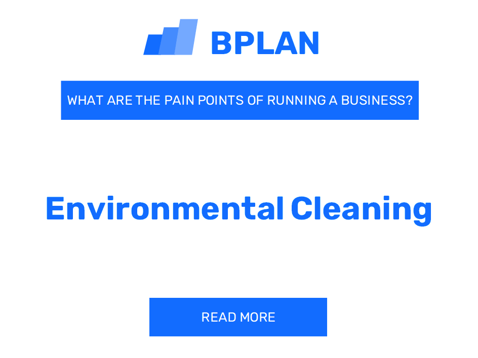 What Are the Pain Points of Running an Environmental Cleaning Business?