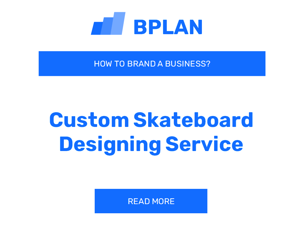 How to Brand a Custom Skateboard Designing Service Business?