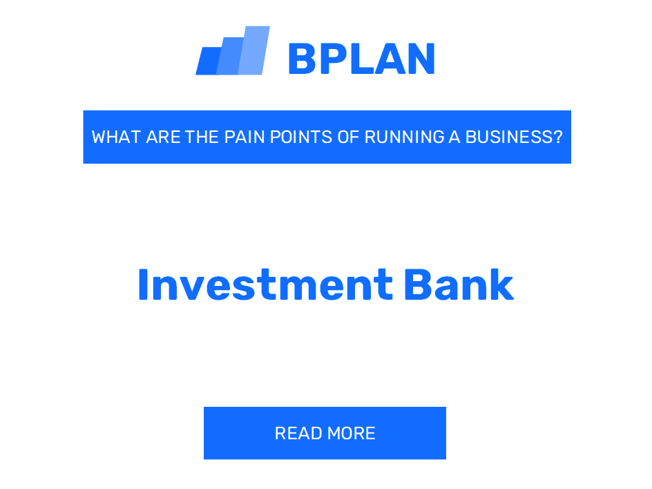 What Are the Pain Points of Running an Investment Bank Business?