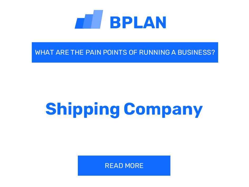 What Are the Pain Points of Running a Shipping Company Business?