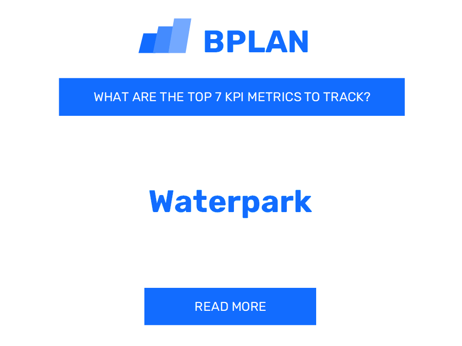 What Are the Top 7 KPIs Metrics of a Waterpark Business?