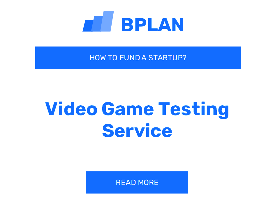 How to Fund a Video Game Testing Service Startup?