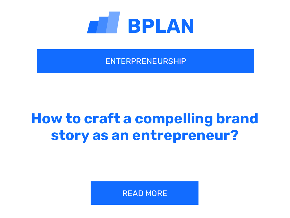 How to craft a compelling brand story as an entrepreneur?