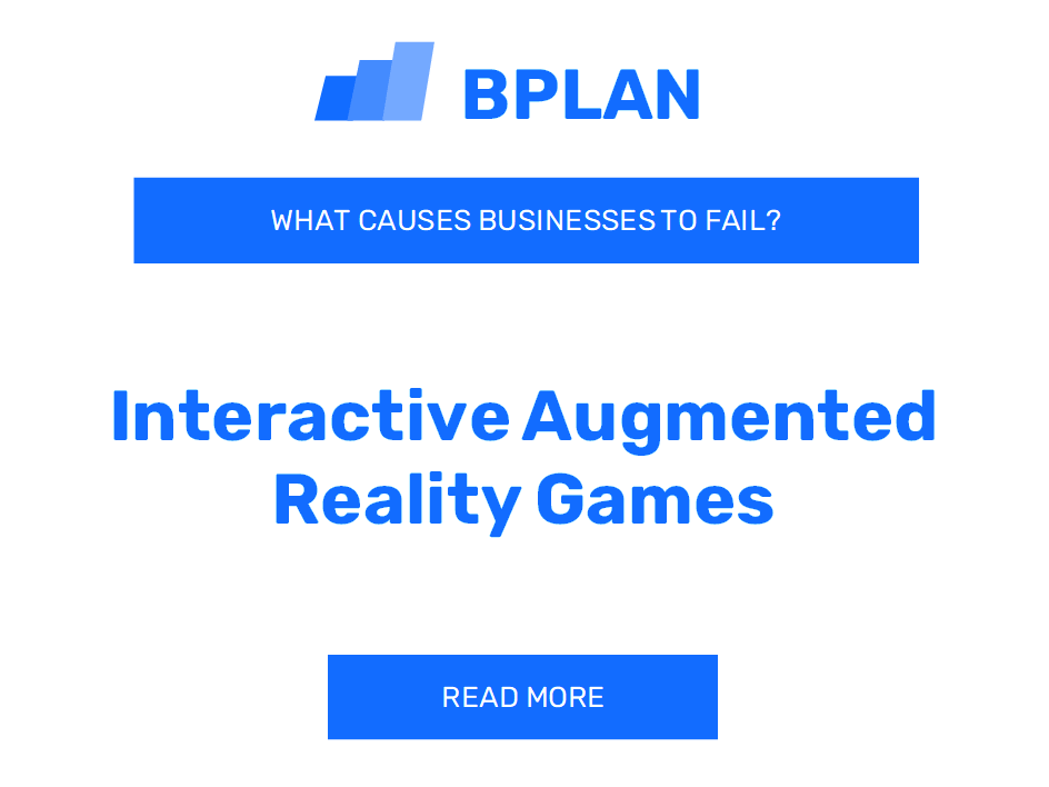 What Causes Interactive Augmented Reality Games Businesses to Fail?