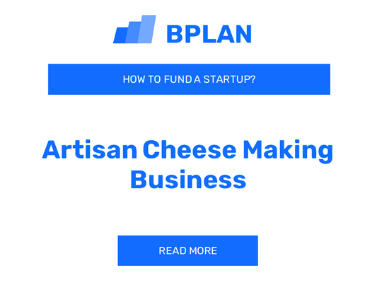 How to Fund an Artisan Cheese Making Startup?