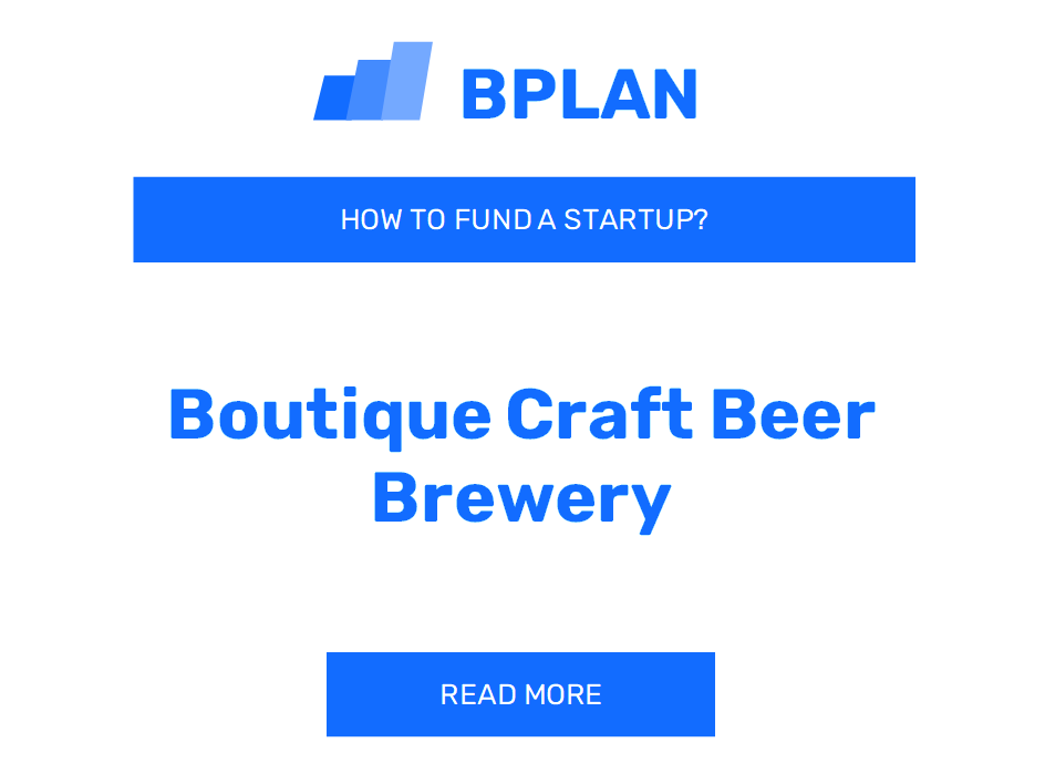 How to Fund a Boutique Craft Beer Brewery Startup?