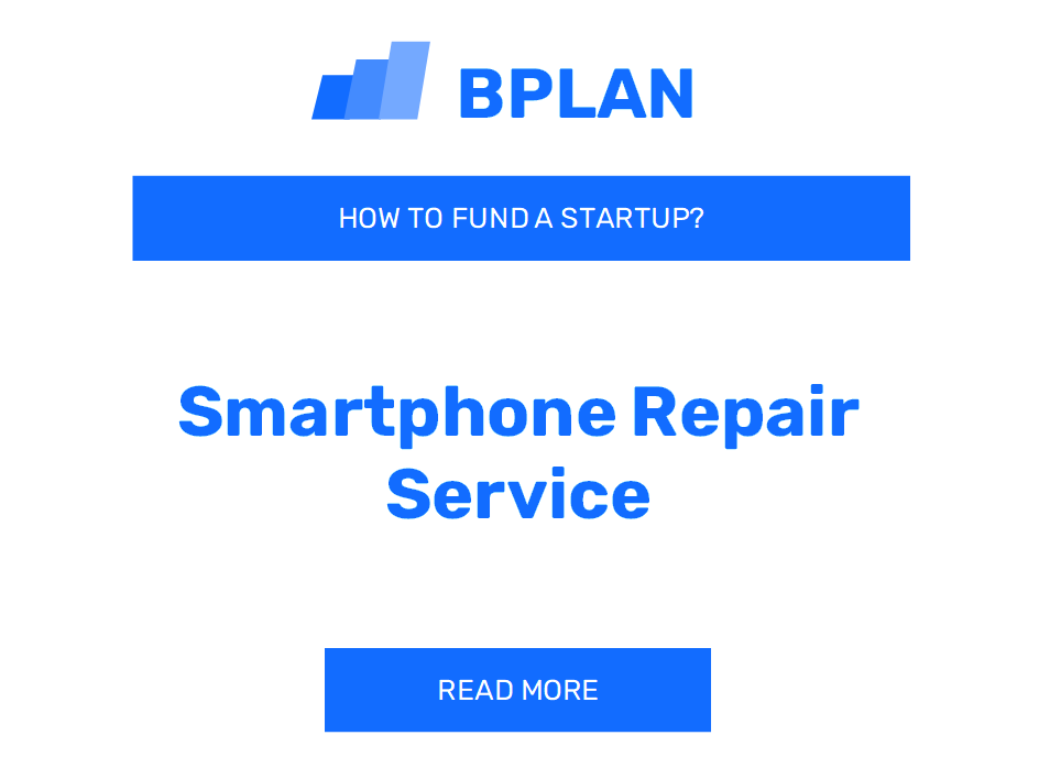 How to Fund a Smartphone Repair Service Startup