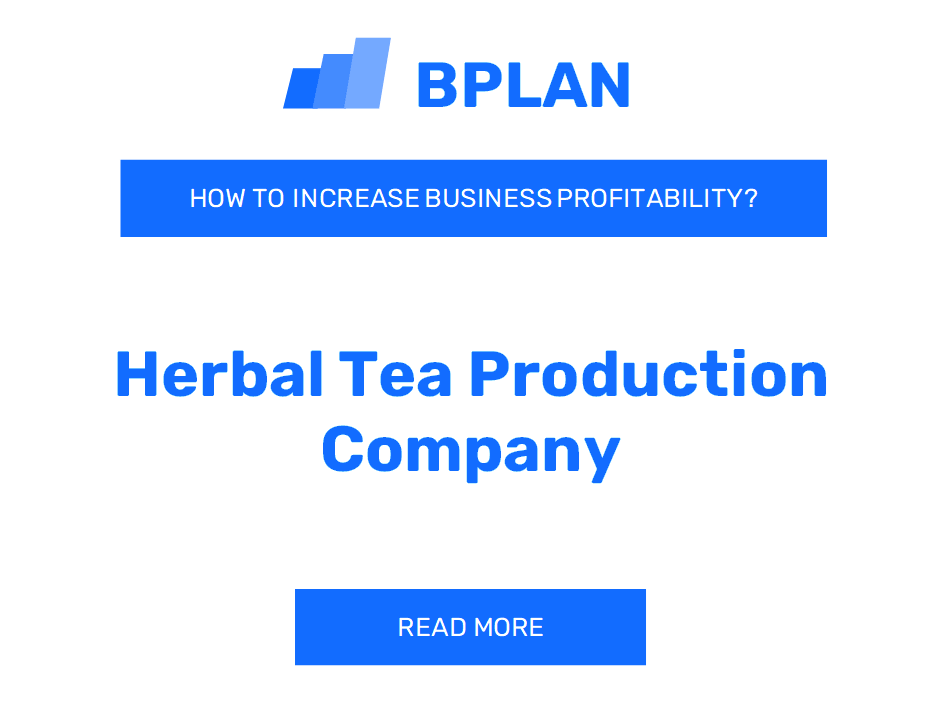 How to Boost Herbal Tea Production Company Profitability?