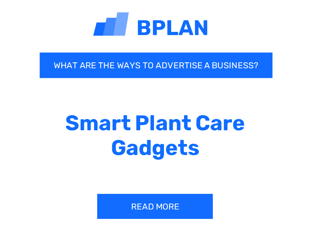 What Are Effective Ways to Advertise a Smart Plant Care Gadgets Business?