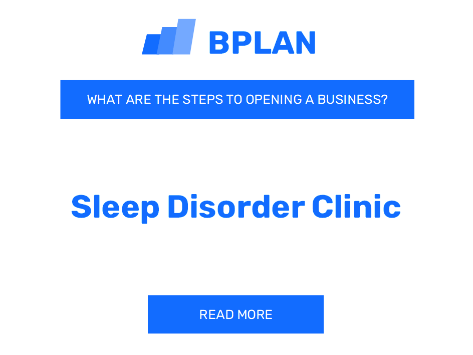 What Are the Steps to Opening a Sleep Disorder Clinic Business?