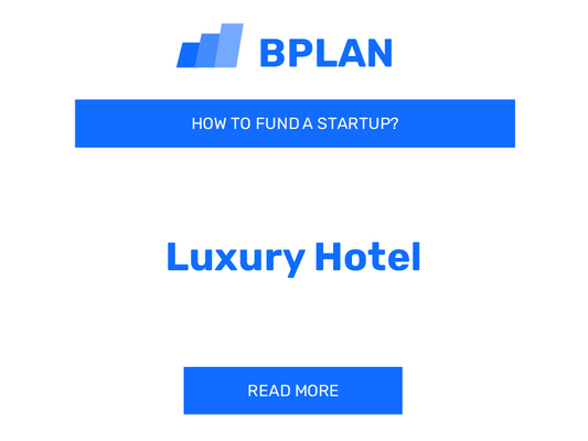 How to Fund a Luxury Hotel Startup