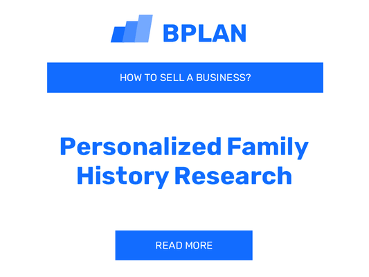 How to Sell a Personalized Family History Research Business?