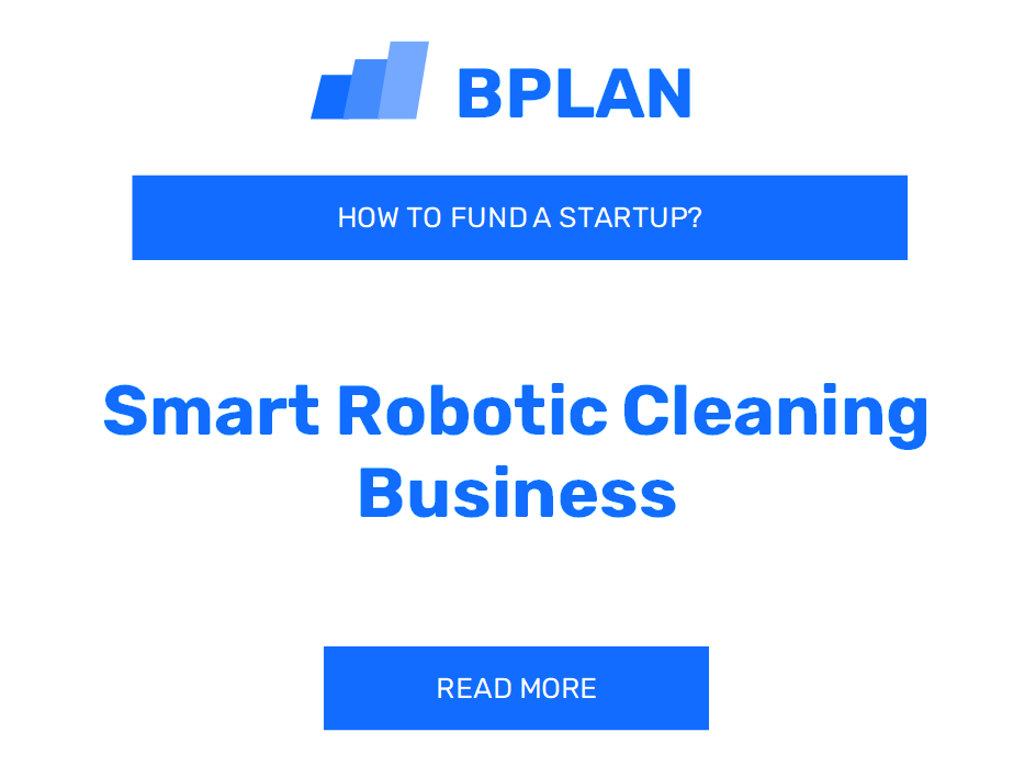 How to Fund a Smart Robotic Cleaning Startup: