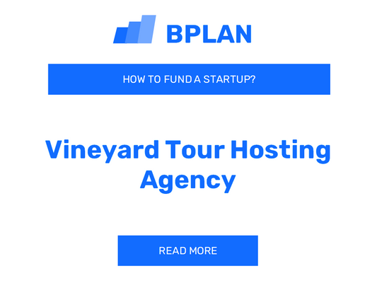 How to Fund a Vineyard Tour Hosting Agency Startup?