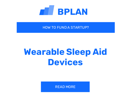 How to Fund a Wearable Sleep Aid Devices Startup