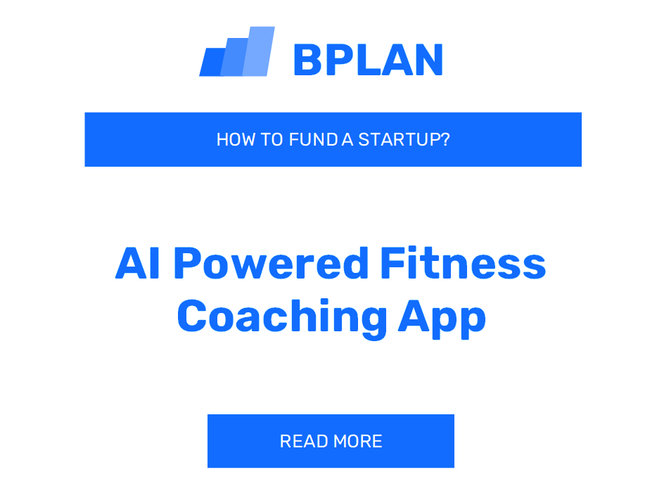 How to Fund an AI-Powered Fitness Coaching App Startup?