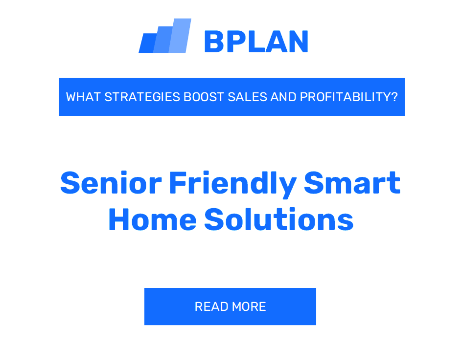 How Can Strategies Boost Sales and Profitability for a Senior-Friendly Smart Home Solutions Business?