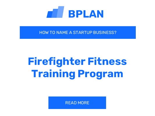 How to Name a Firefighter Fitness Training Program Business?